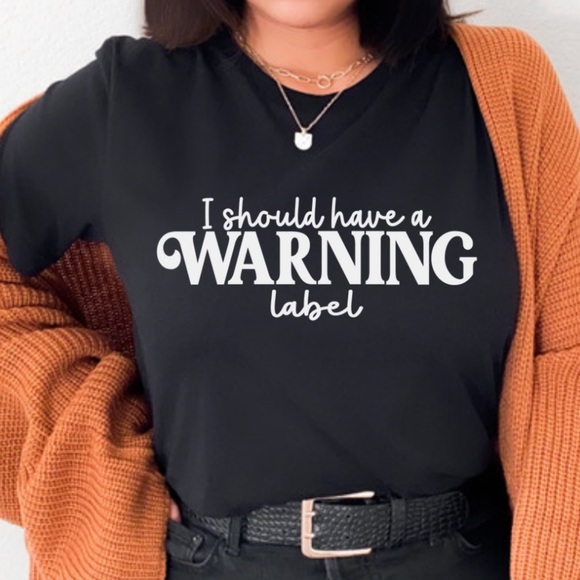 I should have a warning label Funny Graphic Shirt S-5X - Picture 2 of 9